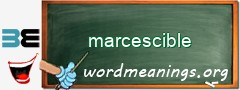 WordMeaning blackboard for marcescible